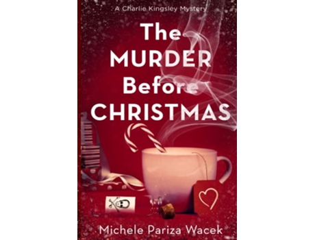 Livro The Murder Before Christmas Charlie Kingsley Mysteries de Michele PW Pariza Wacek (Inglês)
