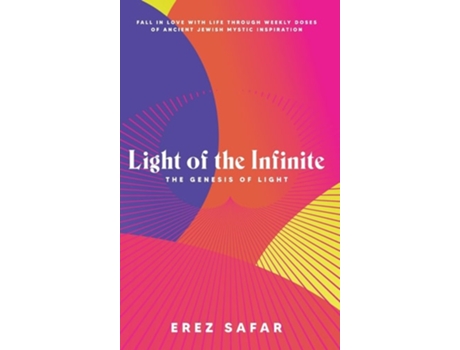 Livro Light Of The Infinite The Genesis Of Light De Erez Safar (inglês - Capa Dura)
