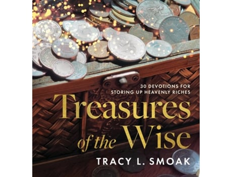 Livro Treasures of the Wise 30 Devotions for Storing Up Heavenly Riches de Tracy L Smoak (Inglês)