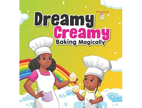 Livro Dreamy Creamy Baking Magically De Antwinique Dukes (inglês - Capa Dura)