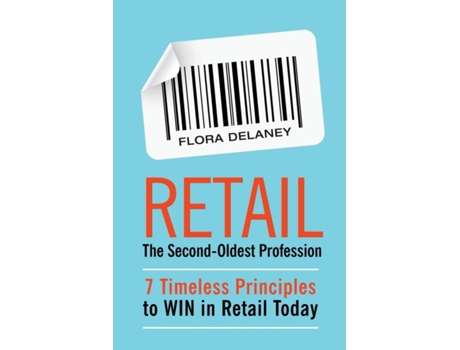 Livro Retail The Second-Oldest Profession: 7 Timeless Principles to WIN in Retail Today Flora Delaney (Inglês)