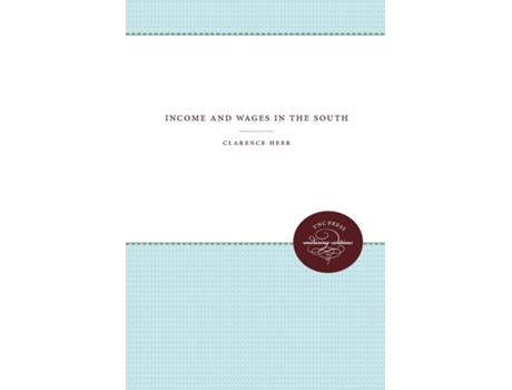 Livro Income And Wages In The South De Clarence Heer (inglês)