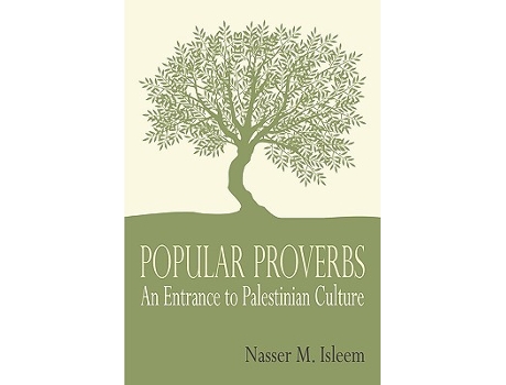 Livro Popular Proverbs An Entrance to Palestinian Culture English and Arabic Edition de Nasser M Isleem (Inglês)
