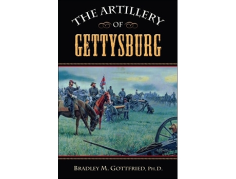 Livro The Artillery Of Gettysburg De Bradley M Gottfried (inglês - Capa Dura)