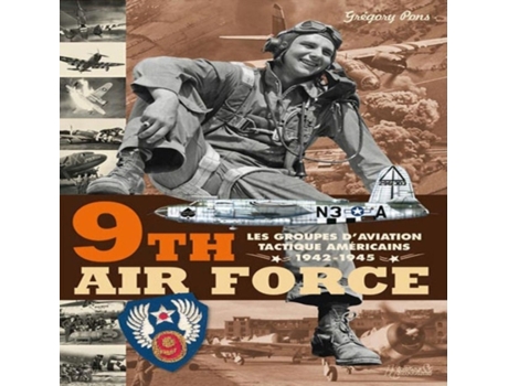 Livro 9th Air Force American Tactical Aviation in the ETO 19421945 de Gregory Pons (Inglês - Capa Dura)