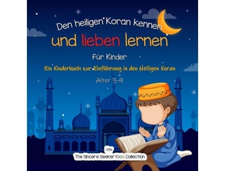 Livro Den Heiligen Koran Kennen Und Lieben Lernen Ein Kinderbuch Zur Einführung In Den Heiligen Koran De The Sincere Seeker (alemão)