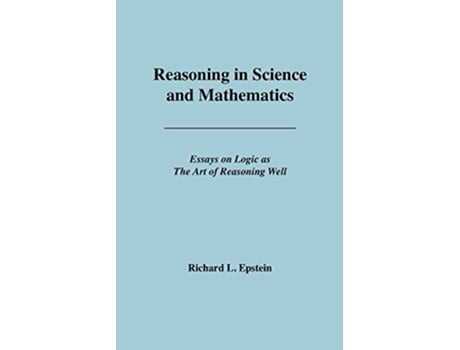 Livro Reasoning in Science and Mathematics de Richard L Epstein (Inglês)