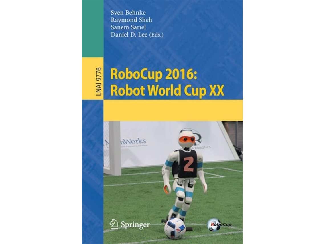Livro Robocup 2016 Robot World Cup Xx De Sven Behnke, Raymond Sheh Et Al. (inglês)