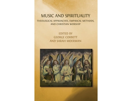 Livro Music and Spirituality Theological Approaches, Empirical Methods, and Christian Worship de George Corbett (Inglês)
