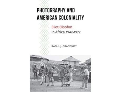 Livro Photography and American Coloniality de Raoul J Granqvist (Inglês - Capa Dura)