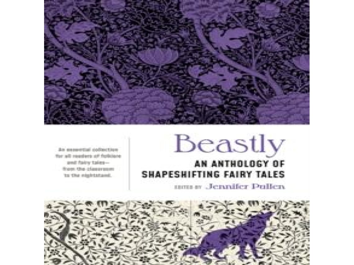 Livro Beastly An Anthology of Shapeshifting Fairy Tales de Jennifer Pullen (Inglês)