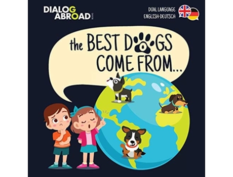 Livro The Best Dogs Come From... De Dialog Abroad Books (inglês)