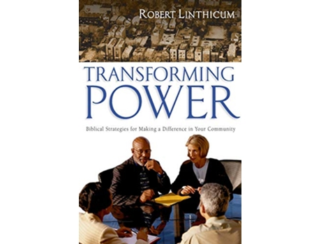 Livro Transforming Power Biblical Strategies for Making a Difference in Your Community de Robert Linthicum (Inglês)