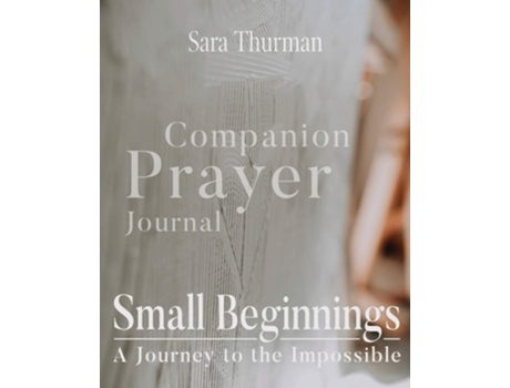 Livro Small Beginnings Companion Prayer Journal de Sara Thurman (Inglês)