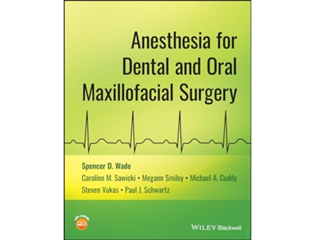 Livro Anesthesia for Dental and Oral Maxillofacial Surge ry de Spencer D Wade, Caroline Sawicki et al. (Inglês)