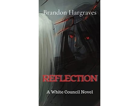 Livro Reflection A White Council Novel De Brandon Hargraves (inglês - Capa Dura)