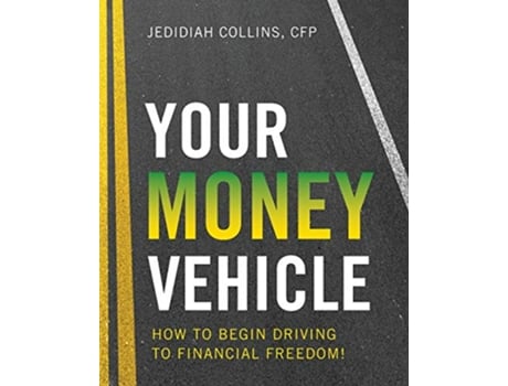 Livro Your Money Vehicle How to Begin Driving to Financial Freedom de Jedidiah Collins (Inglês)