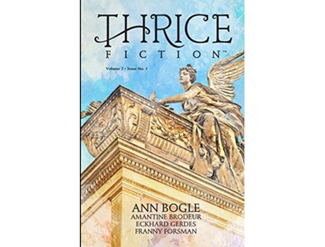 Livro Thrice Fiction Vol 2 No 1 de Ann Bogle, Amantine Brodeur et al. (Inglês)