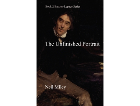 Livro The Unfinished Portrait (Bastien-Lepage) Neil Miley (Inglês)