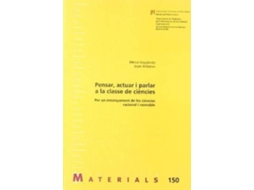 Livro Pensar, actuar i parlar a la classe de ciències per un ensenyament de les ciències racional i raonable de Joan Aliberas Maymi e Mercè Izquierdo Aymerich (Espanhol)
