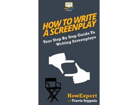 Livro How To Write a Screenplay de Howexpert e Travis Seppala (Inglês - Capa Dura)