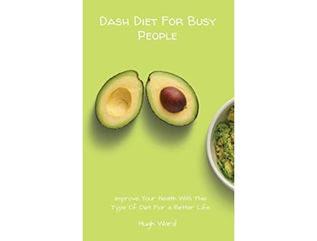 Livro Dash Diet For Busy People Improve Your Health With This Type Of Diet For a Better Life de Hugh Ward (Inglês)