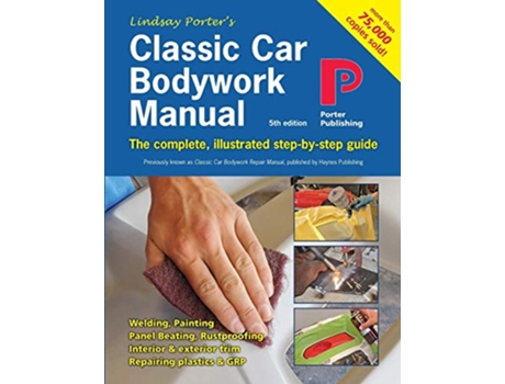 Livro Classic Car Bodywork Manual The complete illustrated stepbystep guide de Mr Lindsay Porter (Inglês)