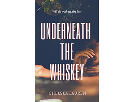 Livro Underneath The Whiskey de Chelsea Lauren (Inglês)