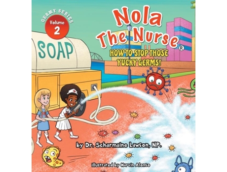 Livro Nola The Nurse How To Stop Those Yucky Germs De Dr Scharmaine Lawson (inglês)