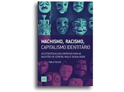 Livro Machismo, Racismo, Capitalismo Identitário As Estratégias Das Empresas Para As Questões De Gênero, de Polese e Pablo (Português do Brasil)