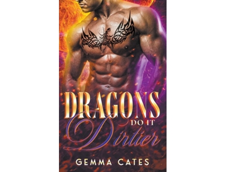 Livro Dragons Do It Dirtier De Gemma Cates (inglês)