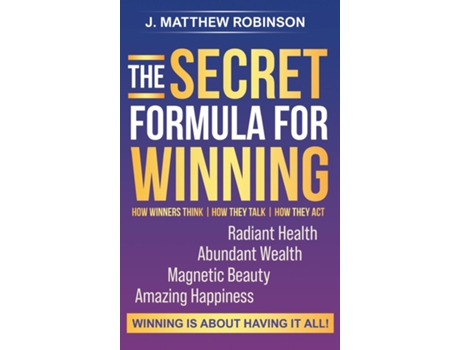 Livro The Secret Formula for Winning How Winners Think, How They Talk, and How They Act de J Matthew Robinson (Inglês)