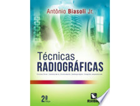 Livro TECNICAS RADIOGRAFICAS de BIASOLI JR, ANTONIO (Português do Brasil)