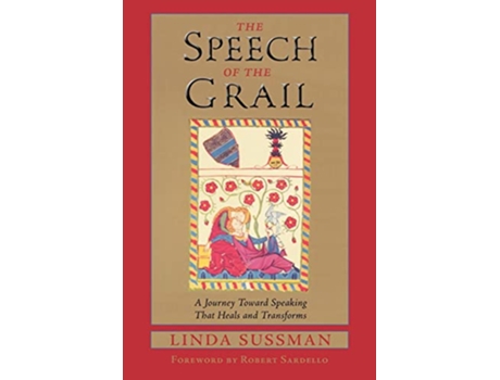 Livro Speech of the Grail A Journey toward Speaking that Heals Transforms Studies in Imagination de Linda Sussman (Inglês)