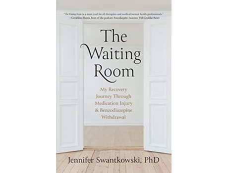 Livro The Waiting Room My Recovery Journey from Medication Injury Benzodiazepine Withdrawal de Jennifer Swantkowski Phd (Inglês)