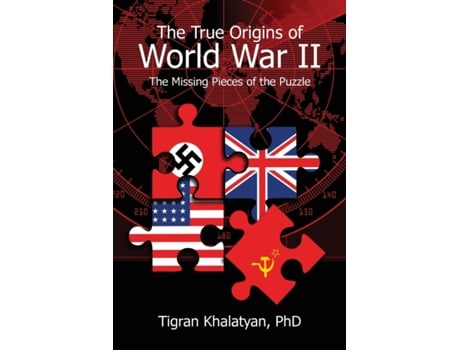 Livro The True Origins of World War II: The Missing Pieces of the Puzzle Tigran Khalatyan (Inglês)