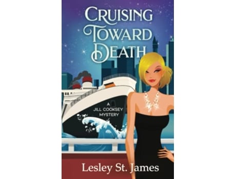Livro Cruising Toward Death A Jill Cooksey Mystery The Jill Cooksey Mysteries de Lesley St James (Inglês)