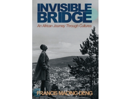 Livro Invisible Bridge: An African Journey through Cultures Francis Mading Deng (Inglês)