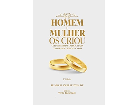 Livro Homem E Mulher Os Criou - Curso De Moral Católica Para Namorados, Noivos E Casais de Miguel Angel Fuentes (Português do Brasil)