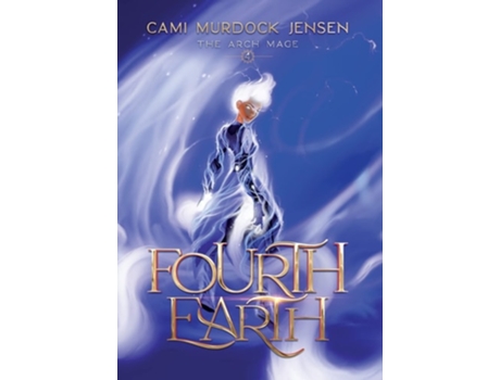 Livro Fourth Earth A Ya Fantasy Adventure To The Planet Of Mythical Creatures De Cami Murdock Jensen (inglês - Capa Dura)