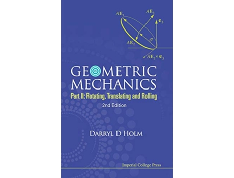 Livro Geometric Mechanics Part II Rotating Translating and Rolling de Darryl D Holm (Inglês)