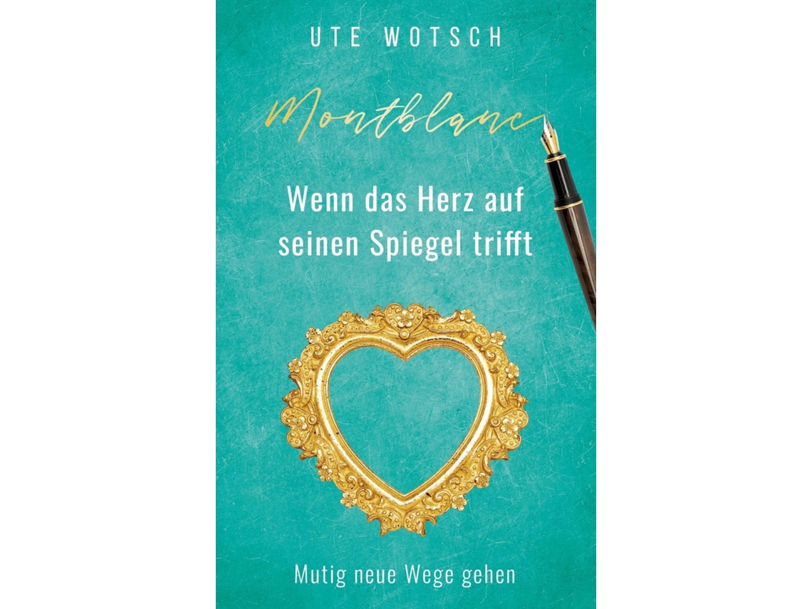 Livro Montblancwenn Das Herz Auf Seinen Spiegel Trifft De Ute Wotsch (inglês)