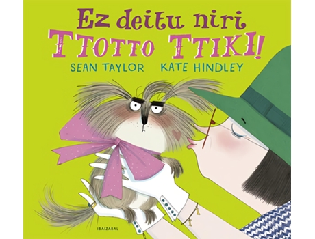 Livro Ez Deitu Niri Ttotto Ttiki! de Sean Taylor (Basco)