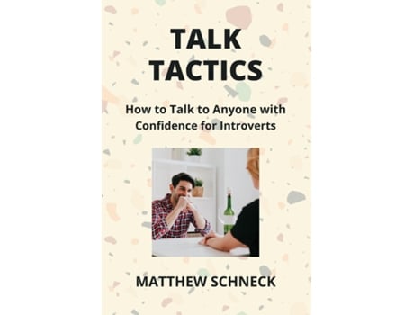 Livro TALK TACTICS How to Talk to Anyone with Confidence for Introverts de Matthew Schenck (Inglês)