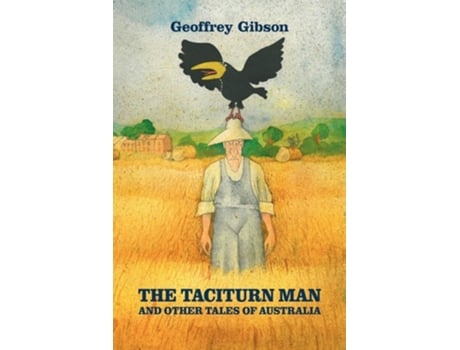 Livro The Taciturn Man And Other Tales Of Australia De Geoffrey Gibson (inglês)
