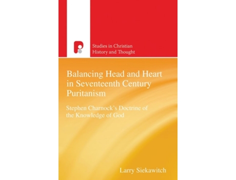 Livro Balancing Head And Heart In Seventeenth Century Puritanism De Larry Siekawitch (inglês)