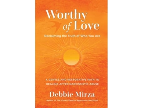Livro Worthy of Love A Gentle and Restorative Path to Healing After Narcissistic Abuse de Debbie Mirza (Inglês)