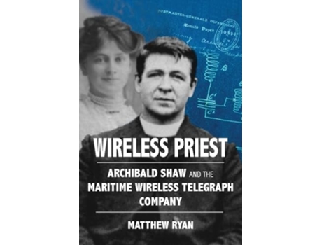 Livro Wireless Priest Archibald Shaw and the Maritime Wireless Telegraph Company de Matthew Ryan (Inglês)
