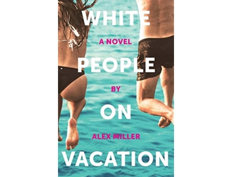 Livro White People On Vacation De Alex Miller (inglês)