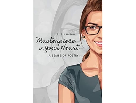 Livro Masterpiece In Your Heart A Series Of Poetry De S Sulianah (inglês)